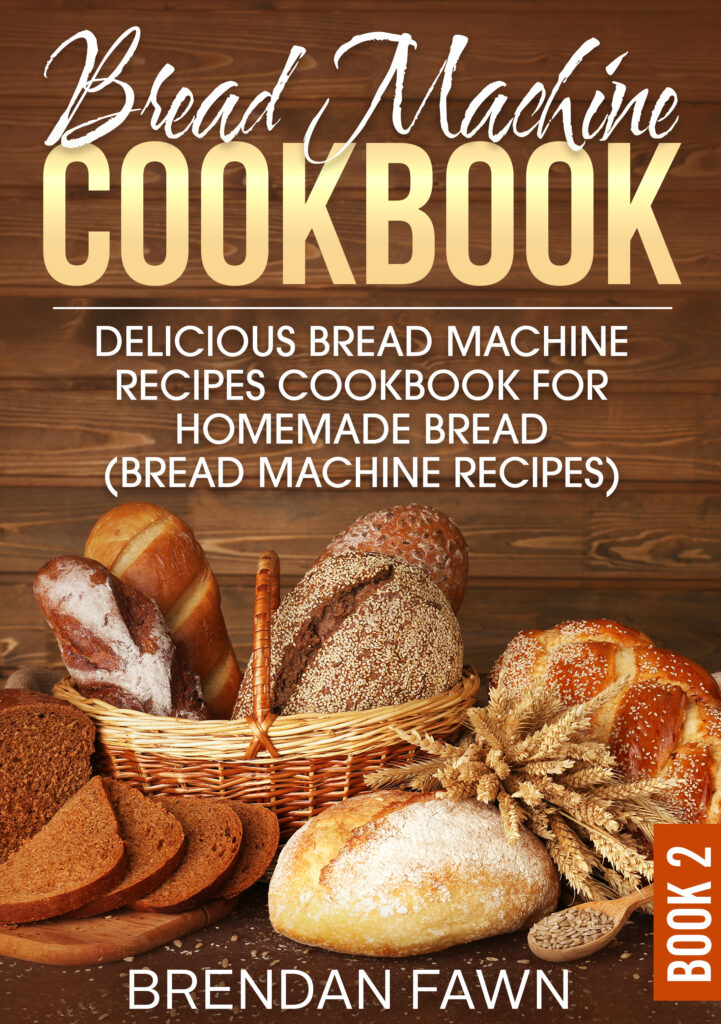 FREE: Bread Machine Cookbook by Brendan Fawn.