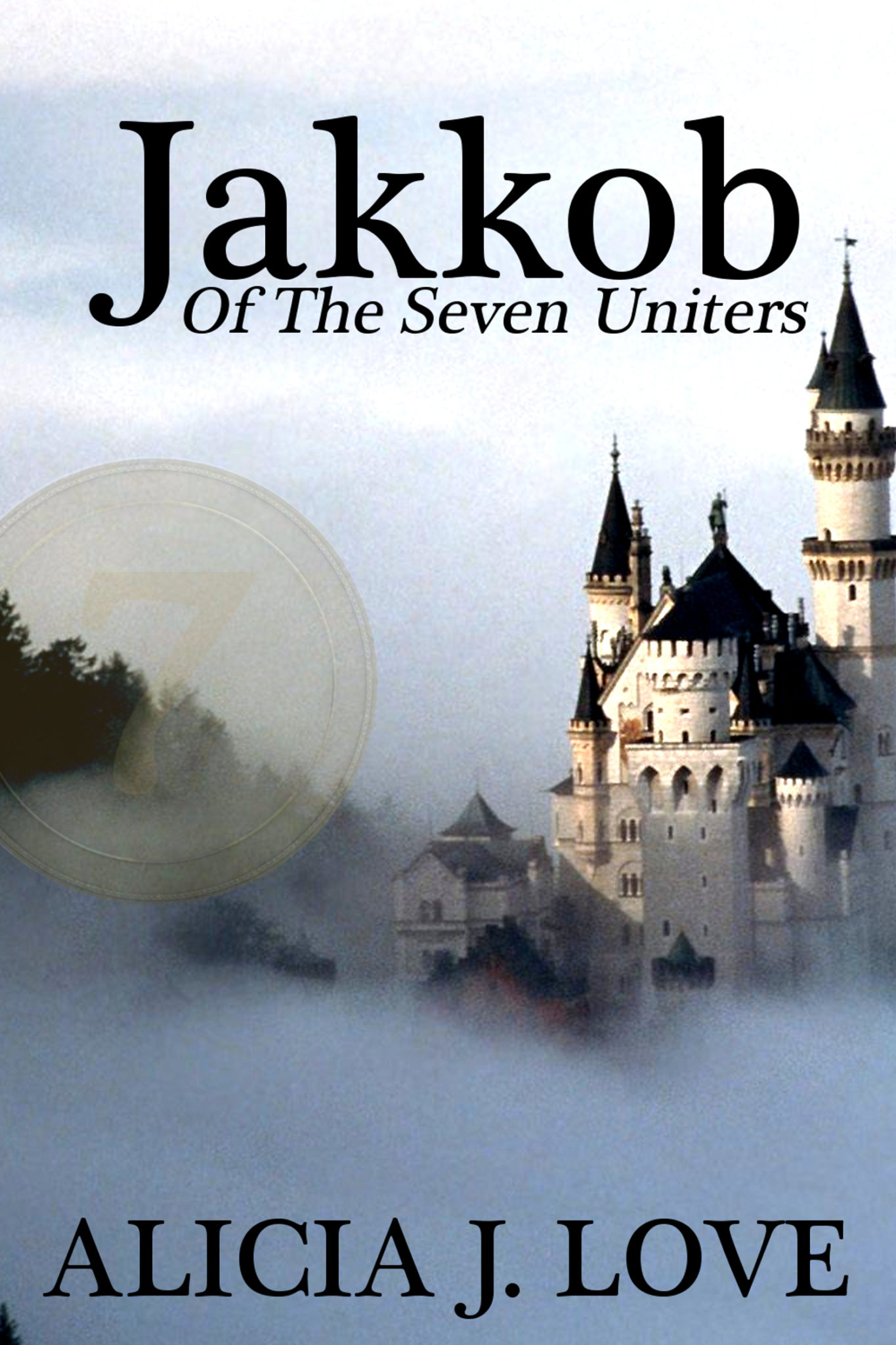 Jakkob of the Seven Uniters by Alicia J. Love