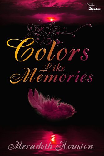 Colors Like Memories by Meradeth Houston