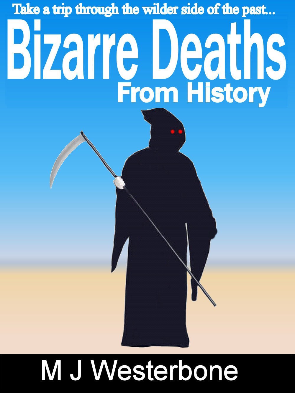Bizarre Deaths From History by M.J. Westerbone