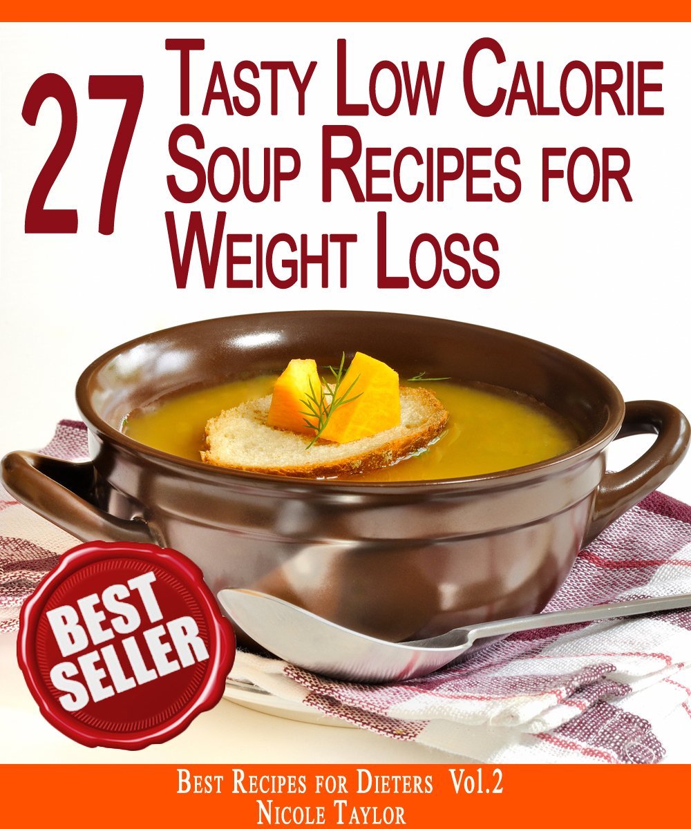 27 Tasty Low Calorie Soup Recipes for Rapid Weight Loss by Nicole Taylor