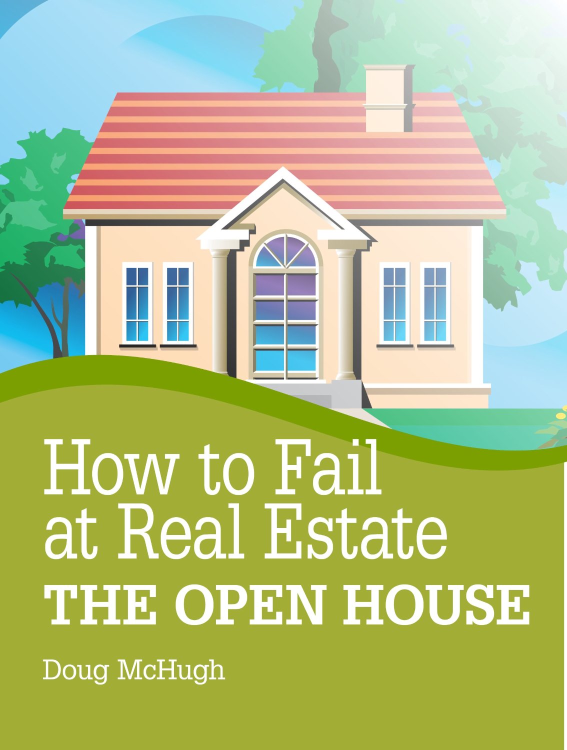 How to Fail at Real Estate: The Open House by Doug McHugh