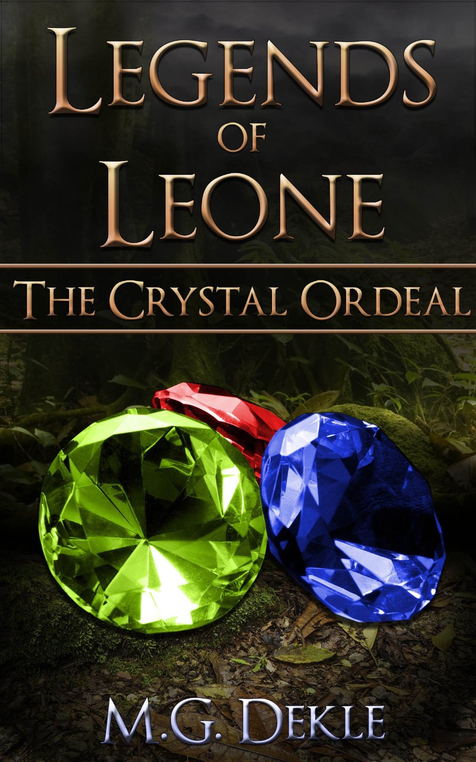 Legends of Leone: The Crystal Ordeal by M.G. Dekle