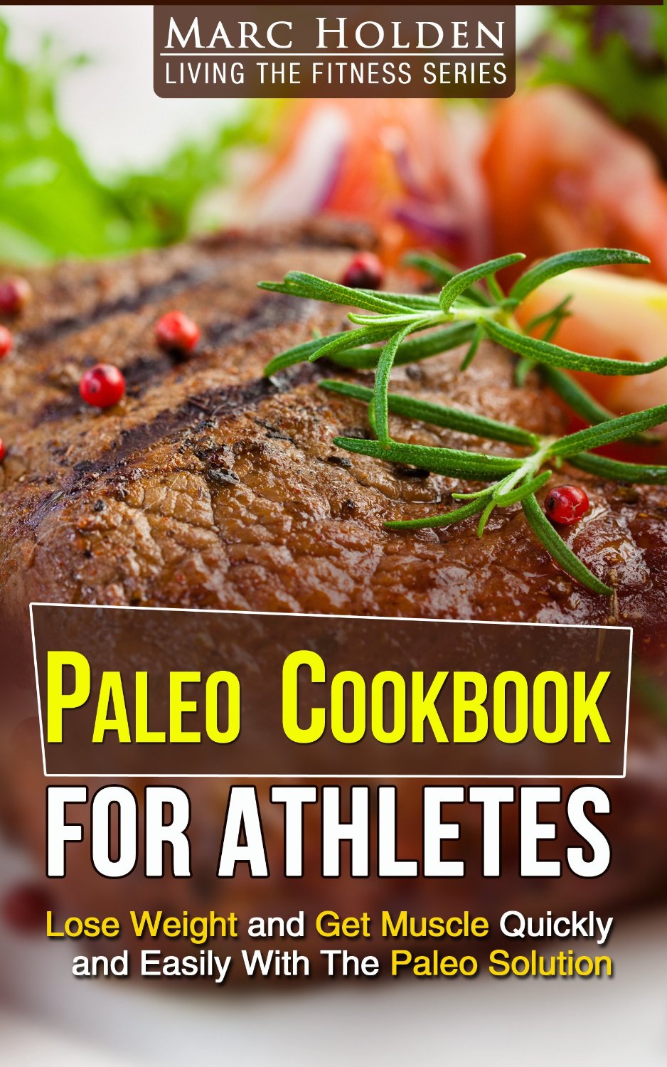 Paleo Cookbook for Athletes by Marc Holden
