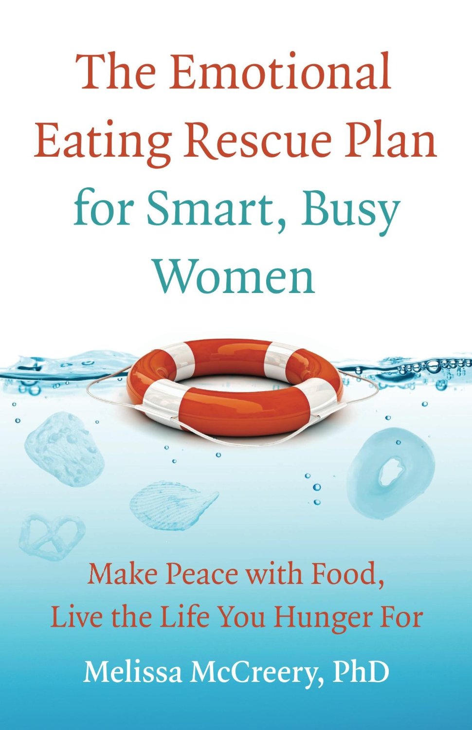 The Emotional Eating Rescue Plan for Smart, Busy Women by Melissa McCreery
