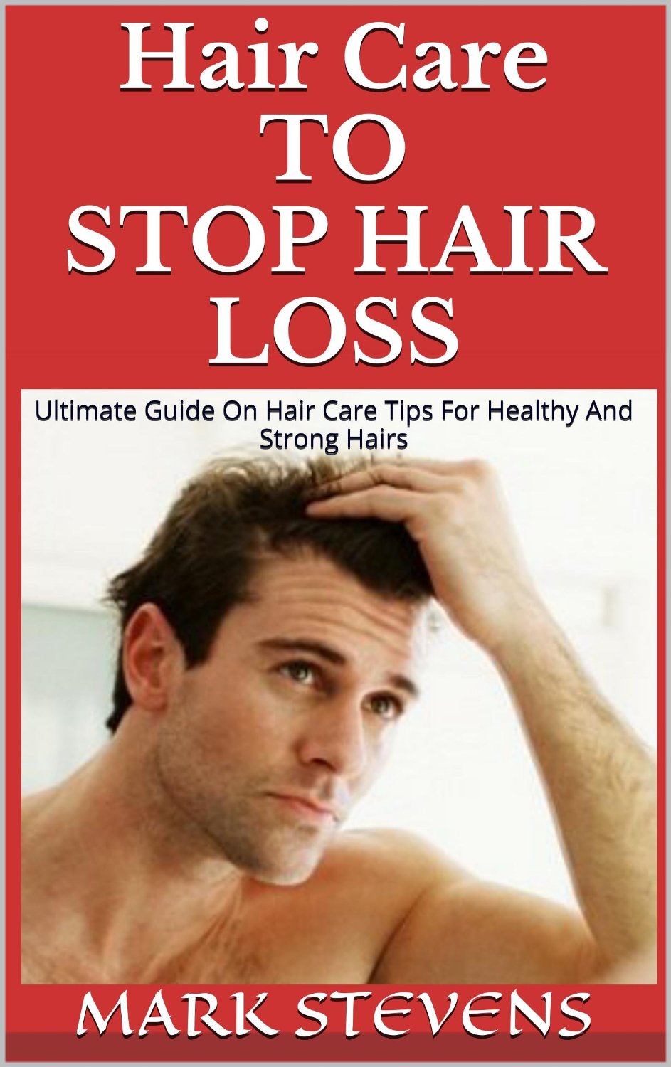Hair Care To Stop Hair Loss by Mark Stevens