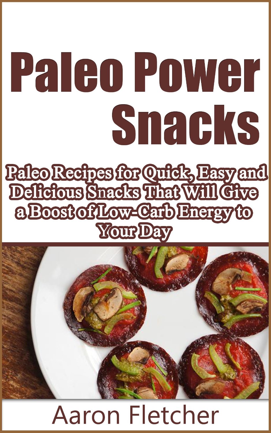 Paleo Power Snacks by Aaron Fletcher