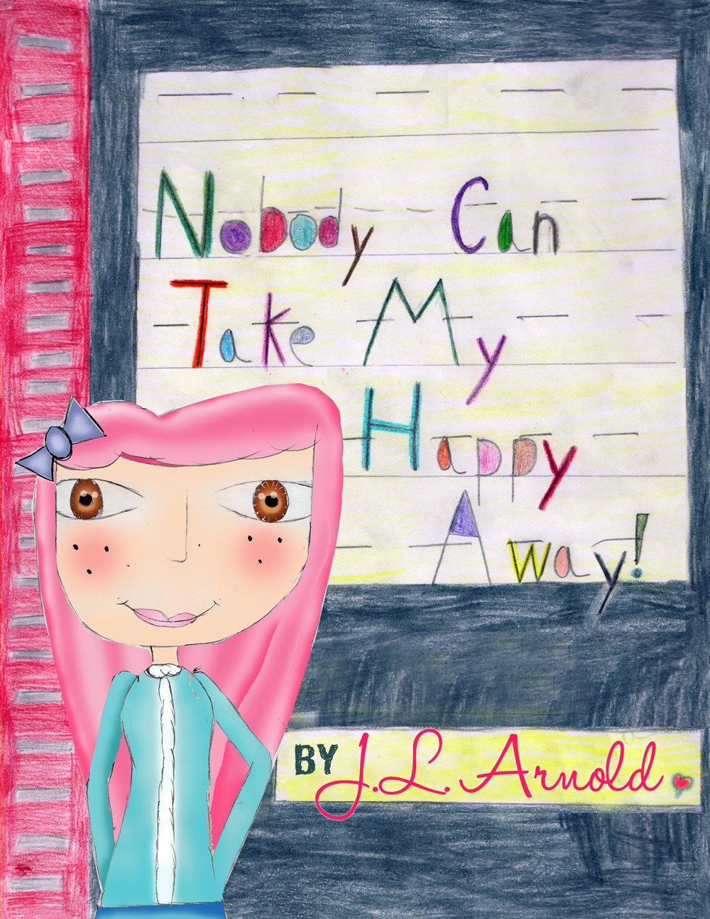 Nobody Can Take My Happy Away by Jessica Arnold