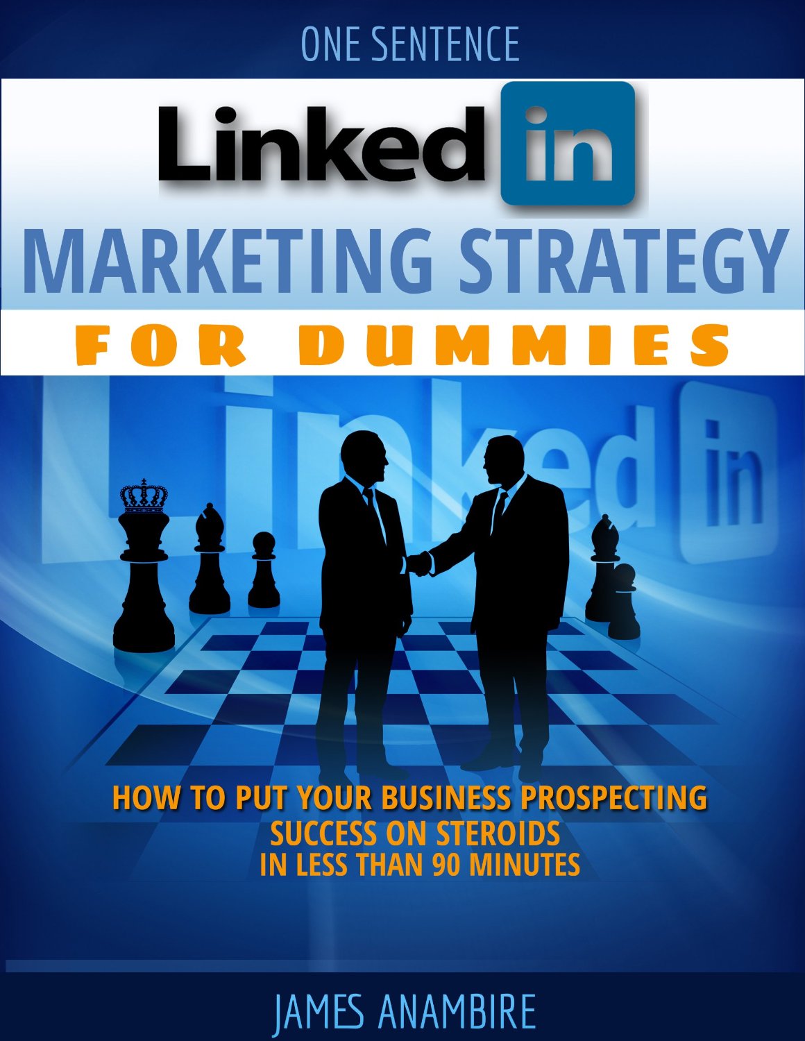 LinkedIn Marketing Strategy For Dummies by James Anambire