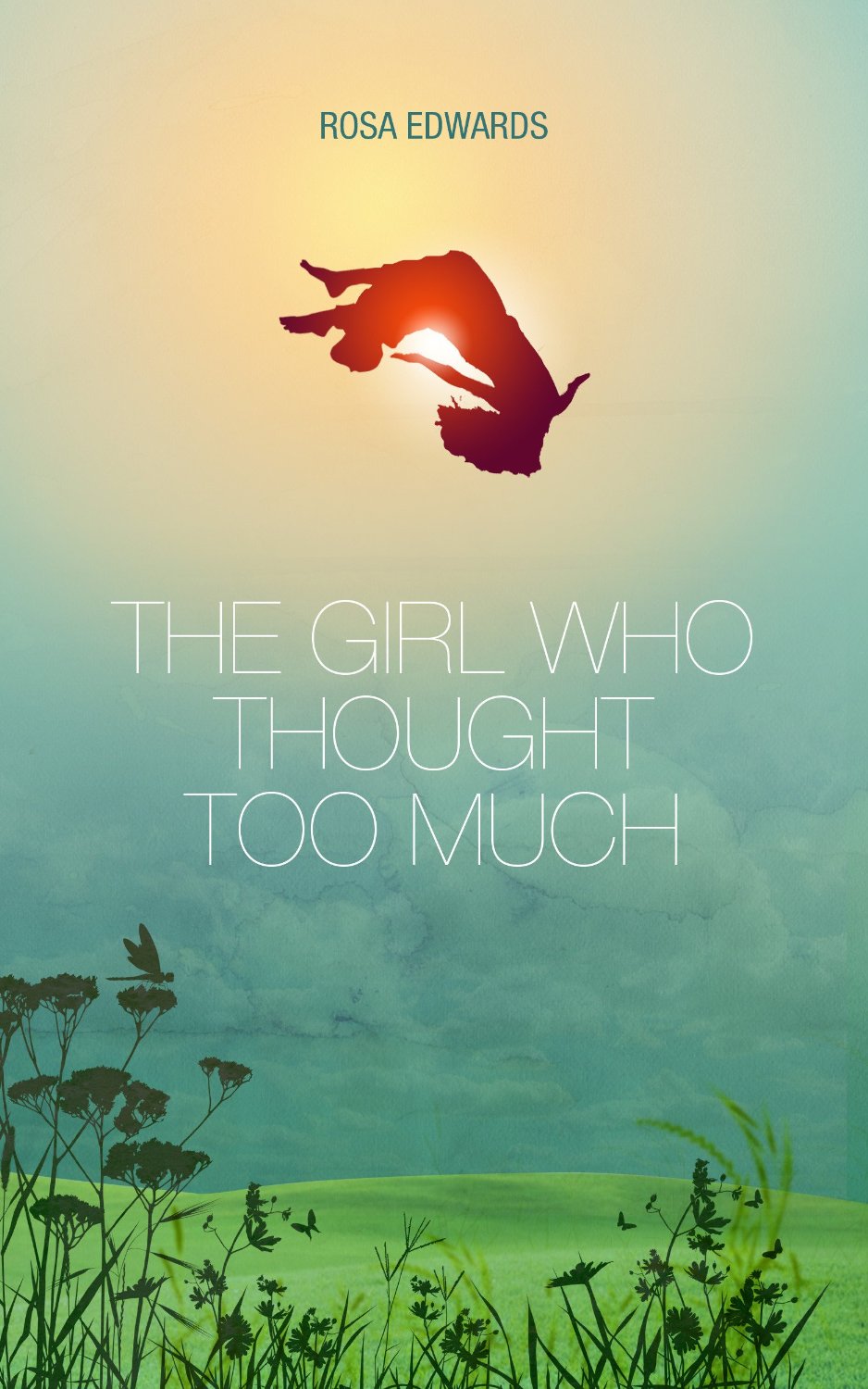 The Girl Who Thought Too Much by Rosa Edwards
