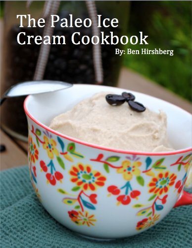 The Paleo Ice Cream Cookbook by Ben Hirshberg