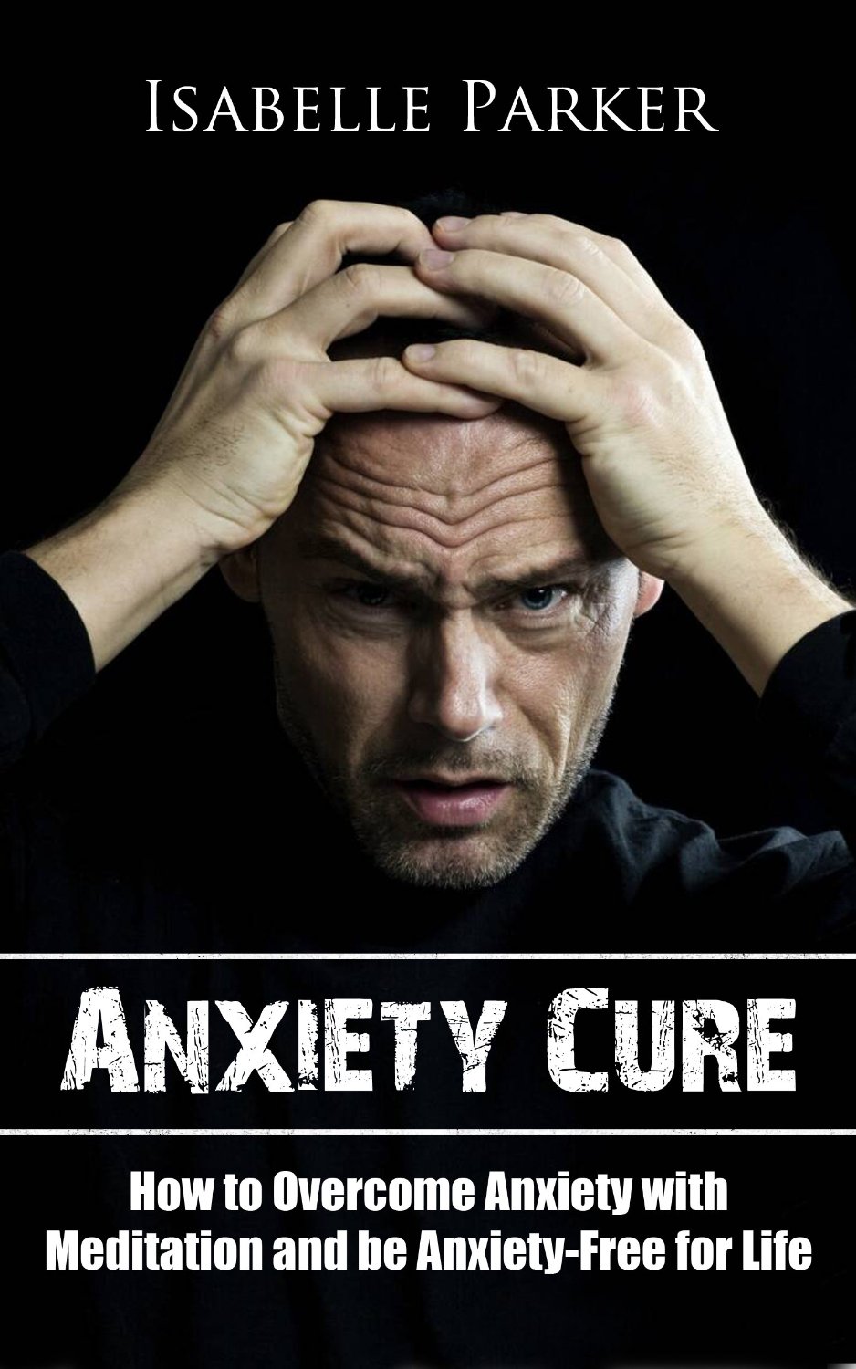 Anxiety Cure by Isabelle Parker