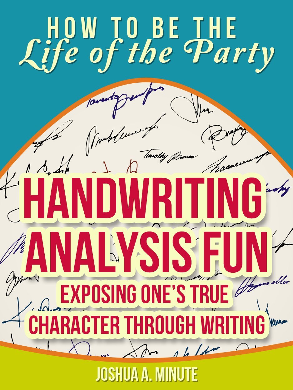 Handwriting Analysis Fun – Exposing One’s True Character Through Writing by Bruce Dinger