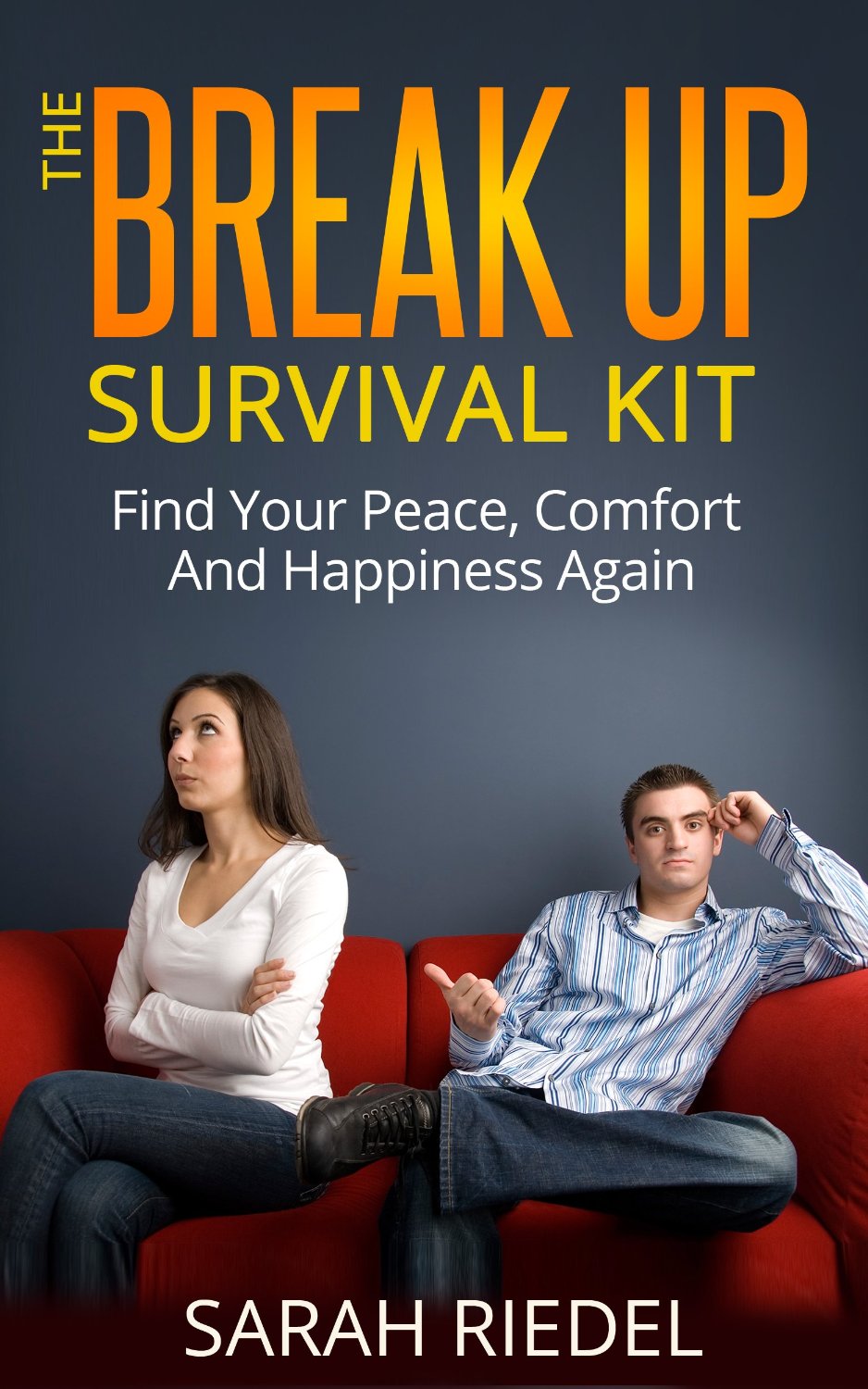 The Break up Survival Kit – Find Peace, Comfort and Happiness Again
