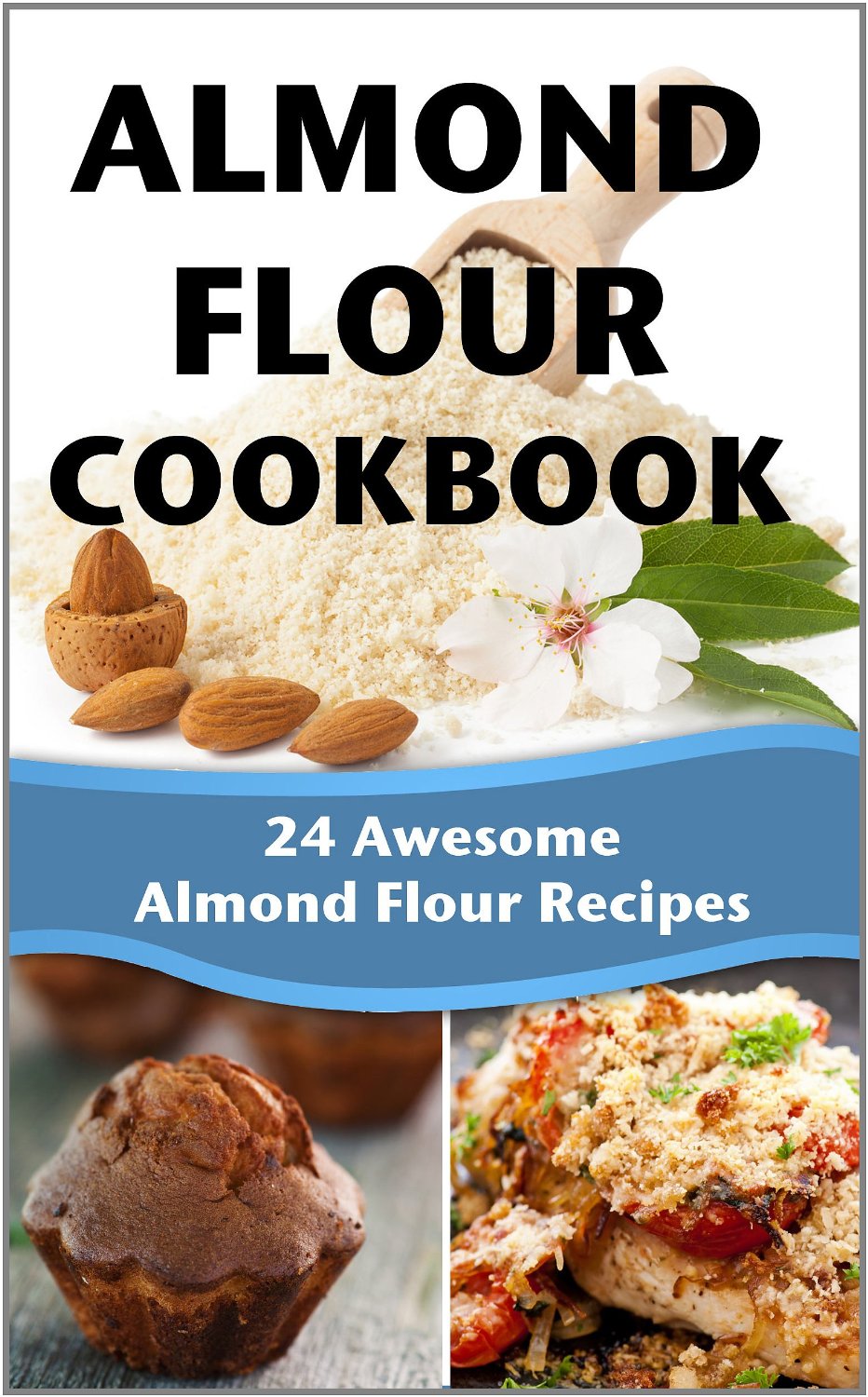 Almond Flour Cookbook by David Martin