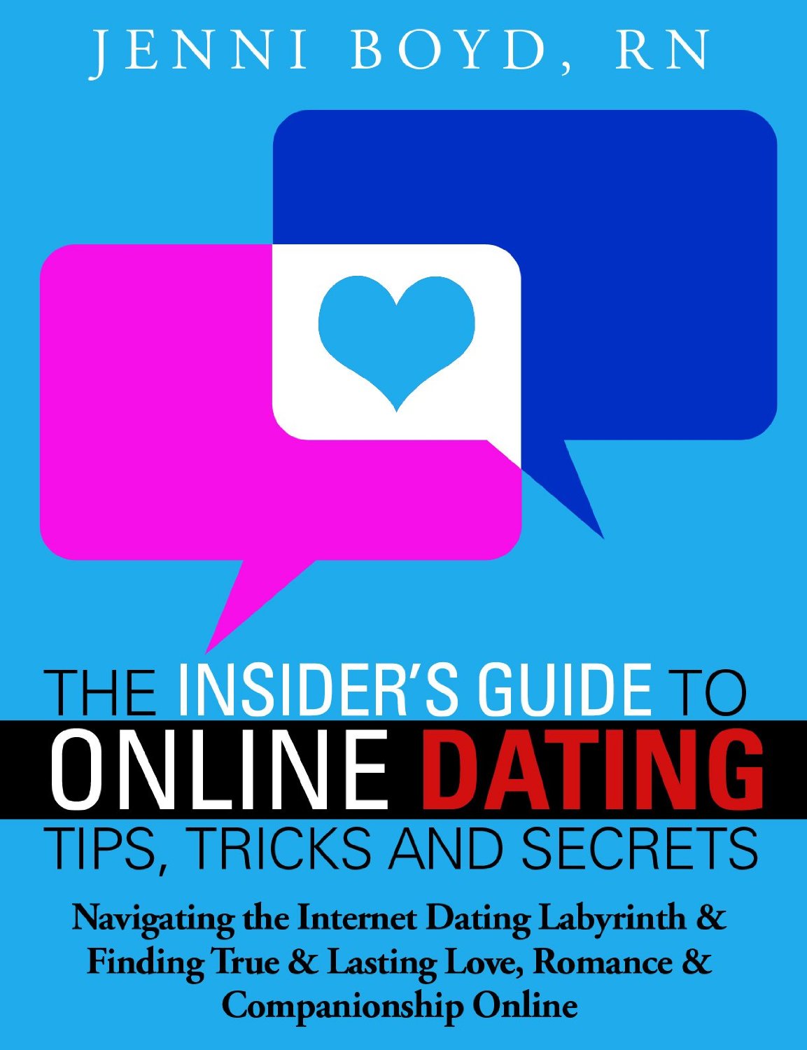 The Insider’s Guide to Online Dating Tips, Tricks and Secrets by Jenni Boyd