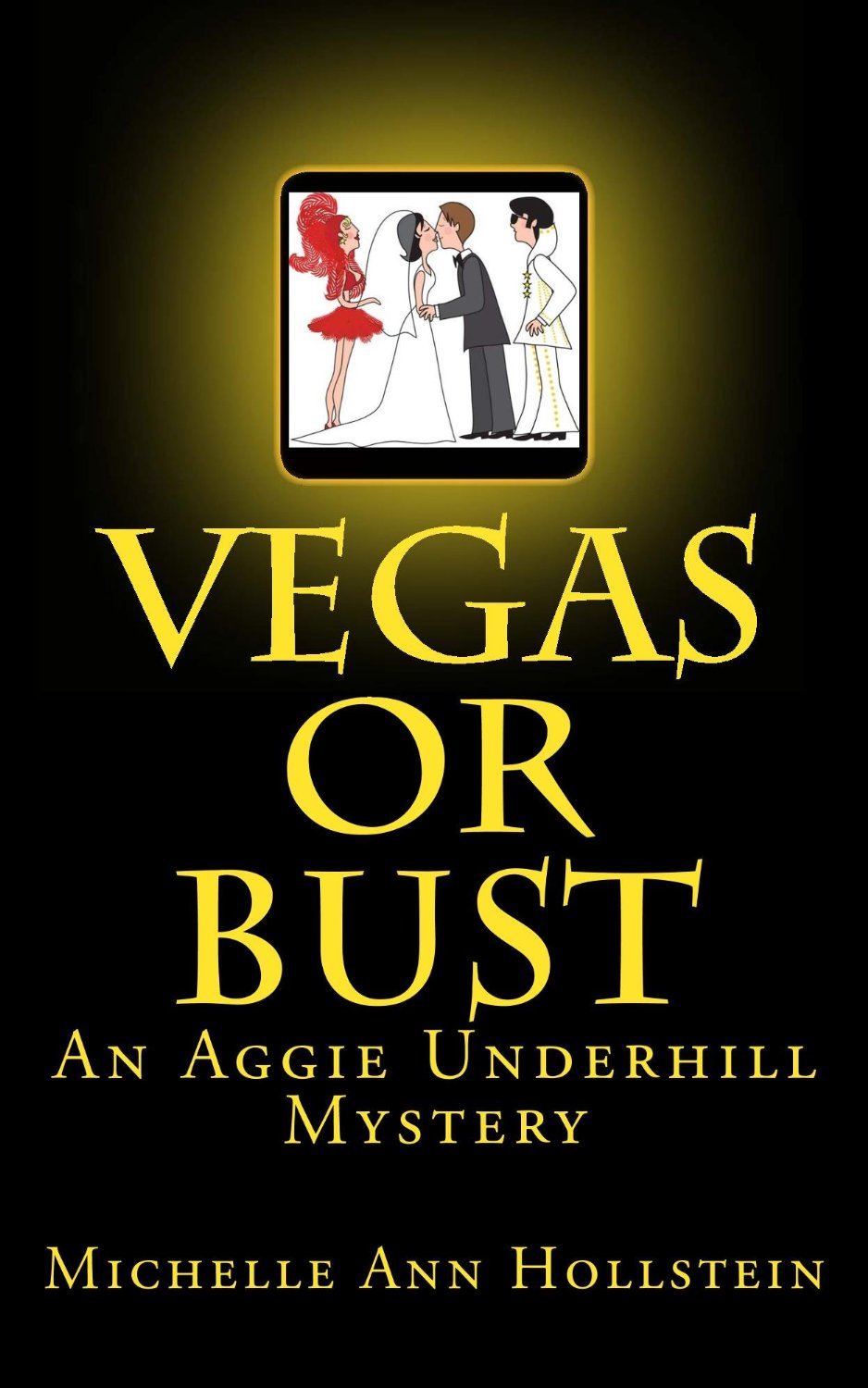 Vegas or Bust, An Aggie Underhill Mystery by Michelle Ann Hollstein