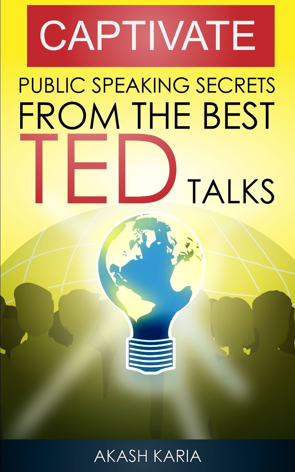 CAPTIVATE – Public Speaking Secrets from TED Talks by Akash Karia