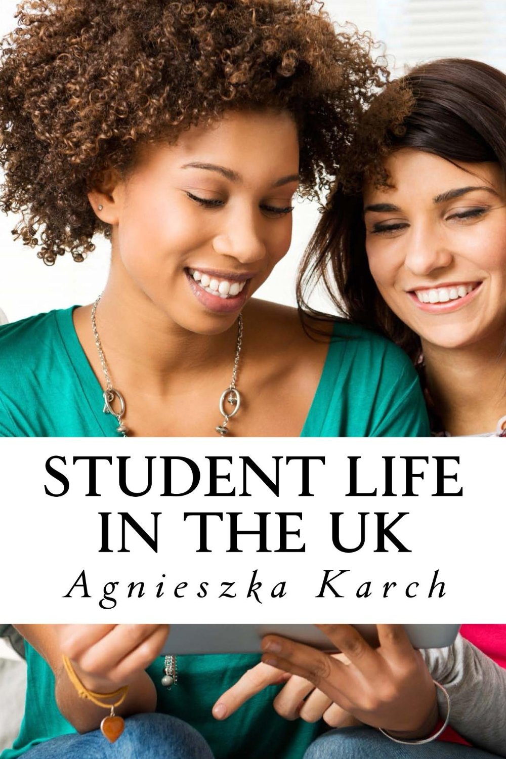 Student life in the UK: A guide for international students by Agnieszka Karch