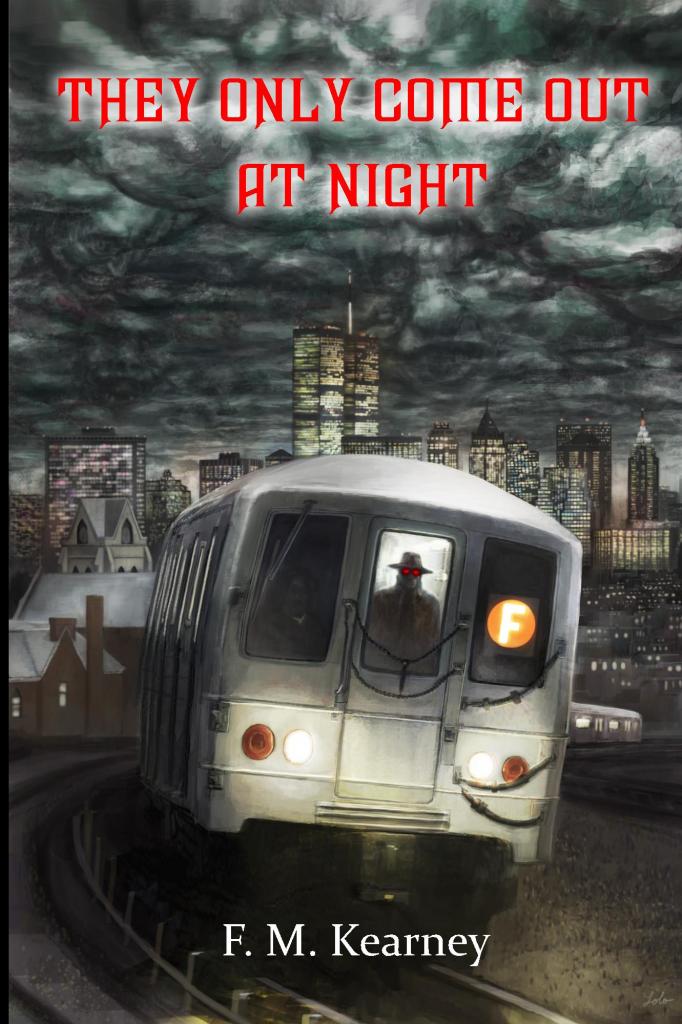 They Only Come Out at Night by F.M. Kearney