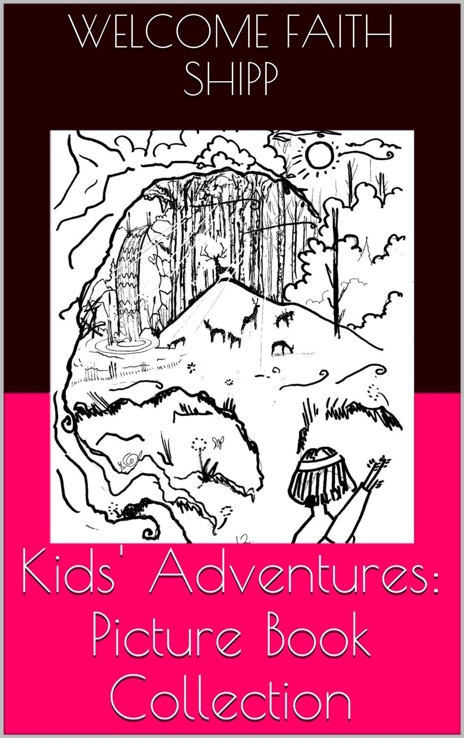 Kids’ Adventures: Picture Book Collection by Welcome Faith Shipp