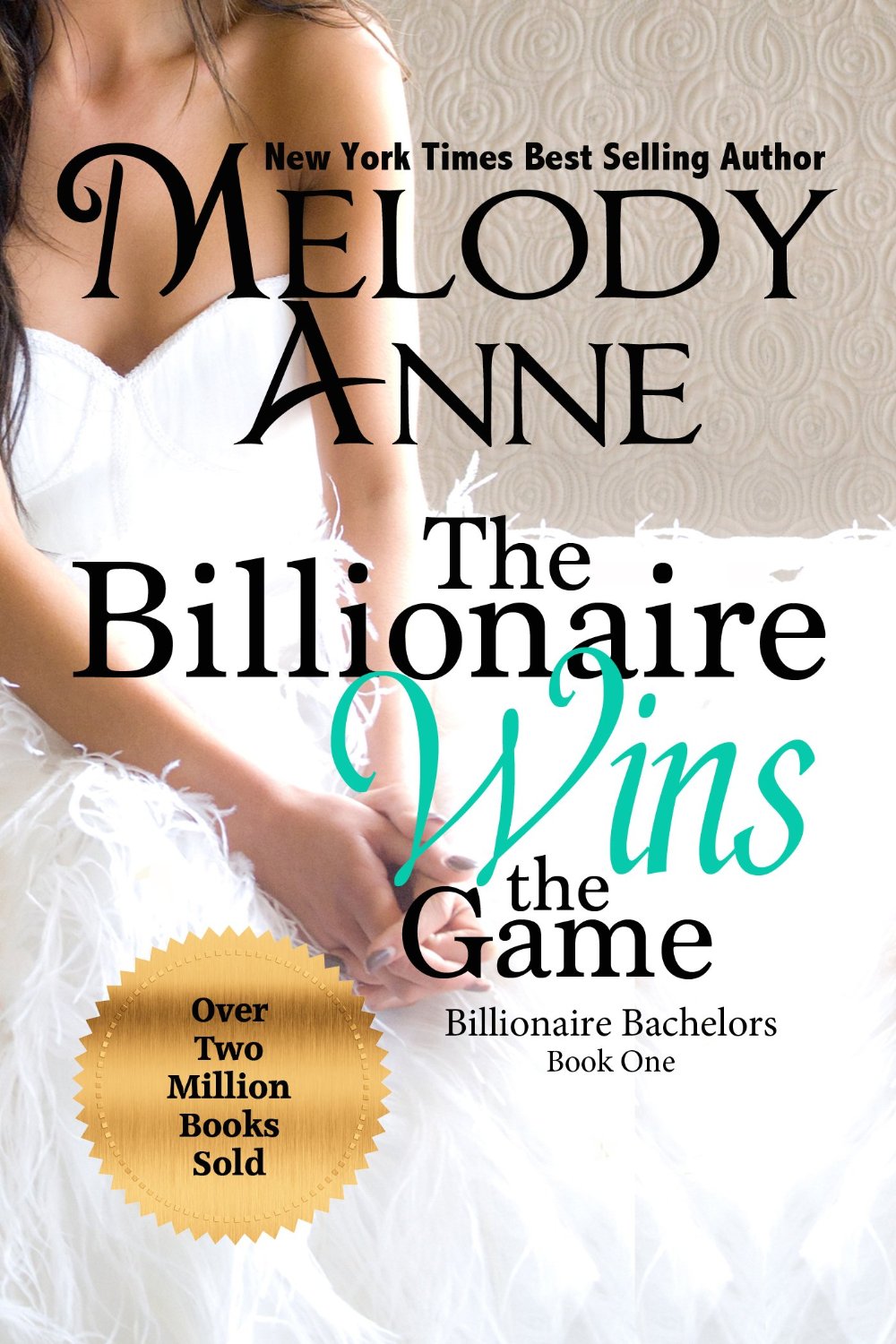 The Billionaire Wins the Game: Billionaire Bachelors – Book One by Melody Anne