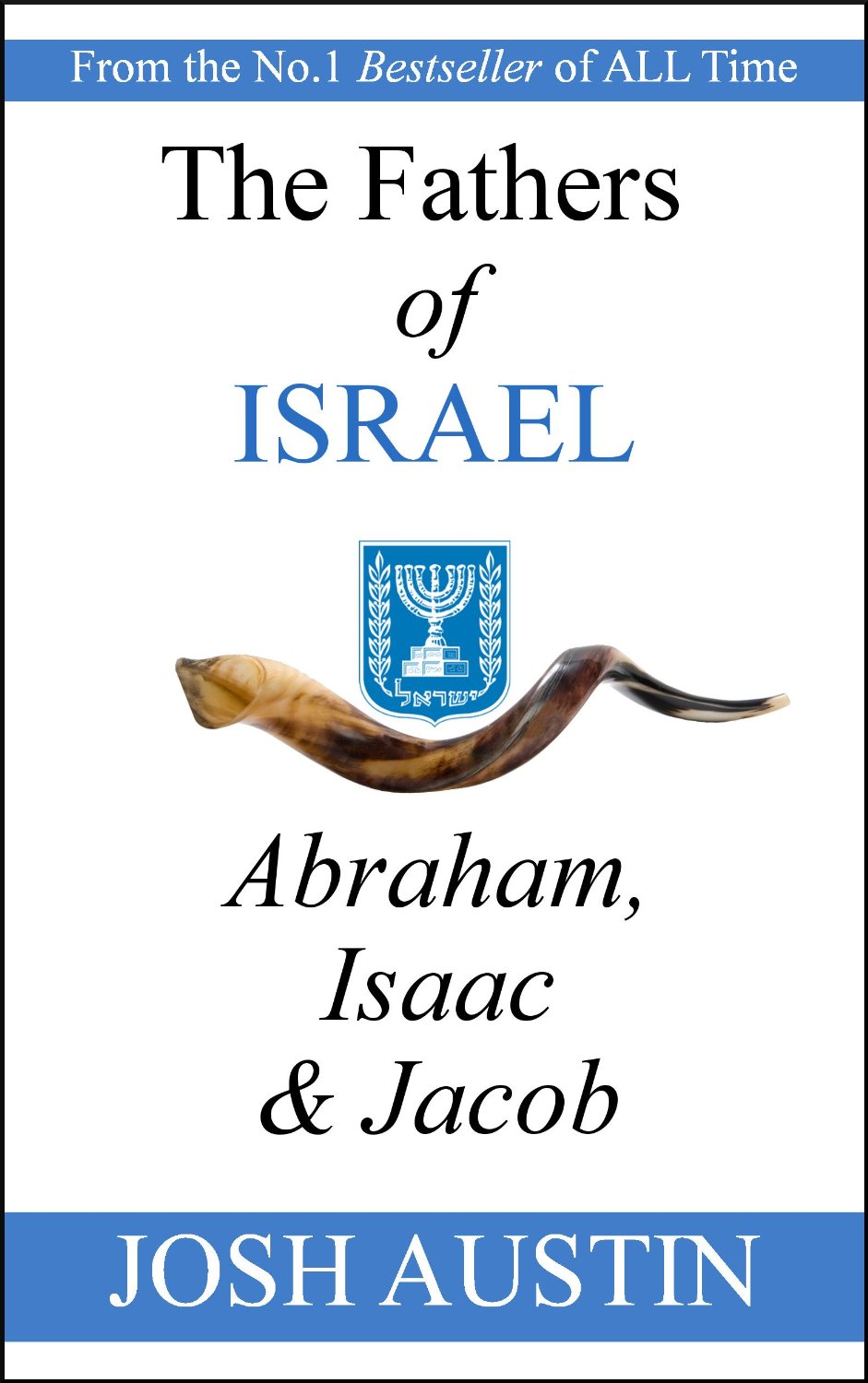 The Fathers of Israel: Abraham, Isaac & Jacob by Josh Austin