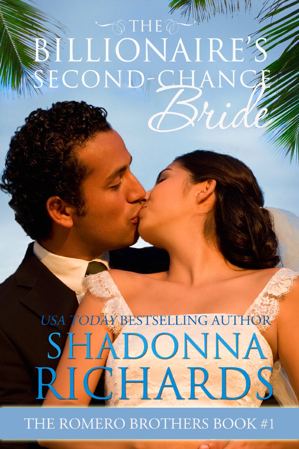 The Billionaire’s Second-Chance Bride (The Romero Brothers, Book 1) by Shadonna Richards