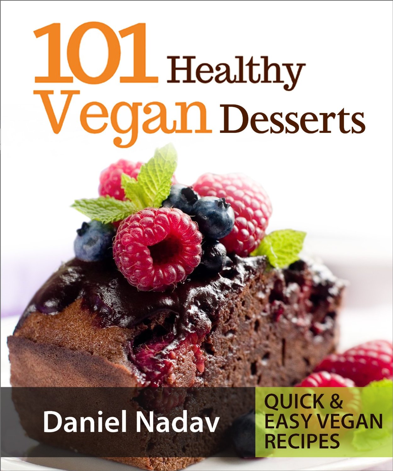 101 Healthy Vegan Desserts by Daniel Nadav