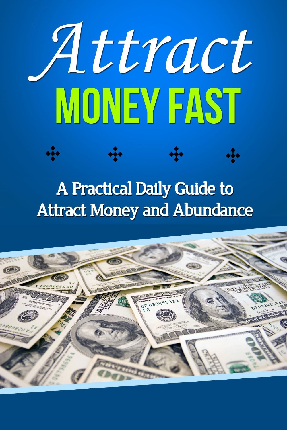 Attract Money Fast: A Practical Daily Guide to Attract Money and Abundance by Michael Holmwood