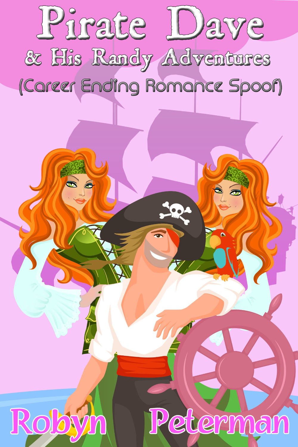 Pirate Dave and his Randy Adventures (Career Ending Romance Spoof) by Robyn Peterman