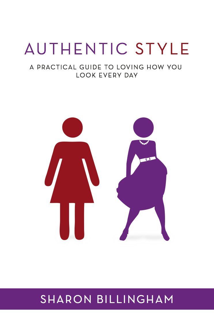 Authentic Style: A practical guide to loving how you look every day by Sharon Billingham