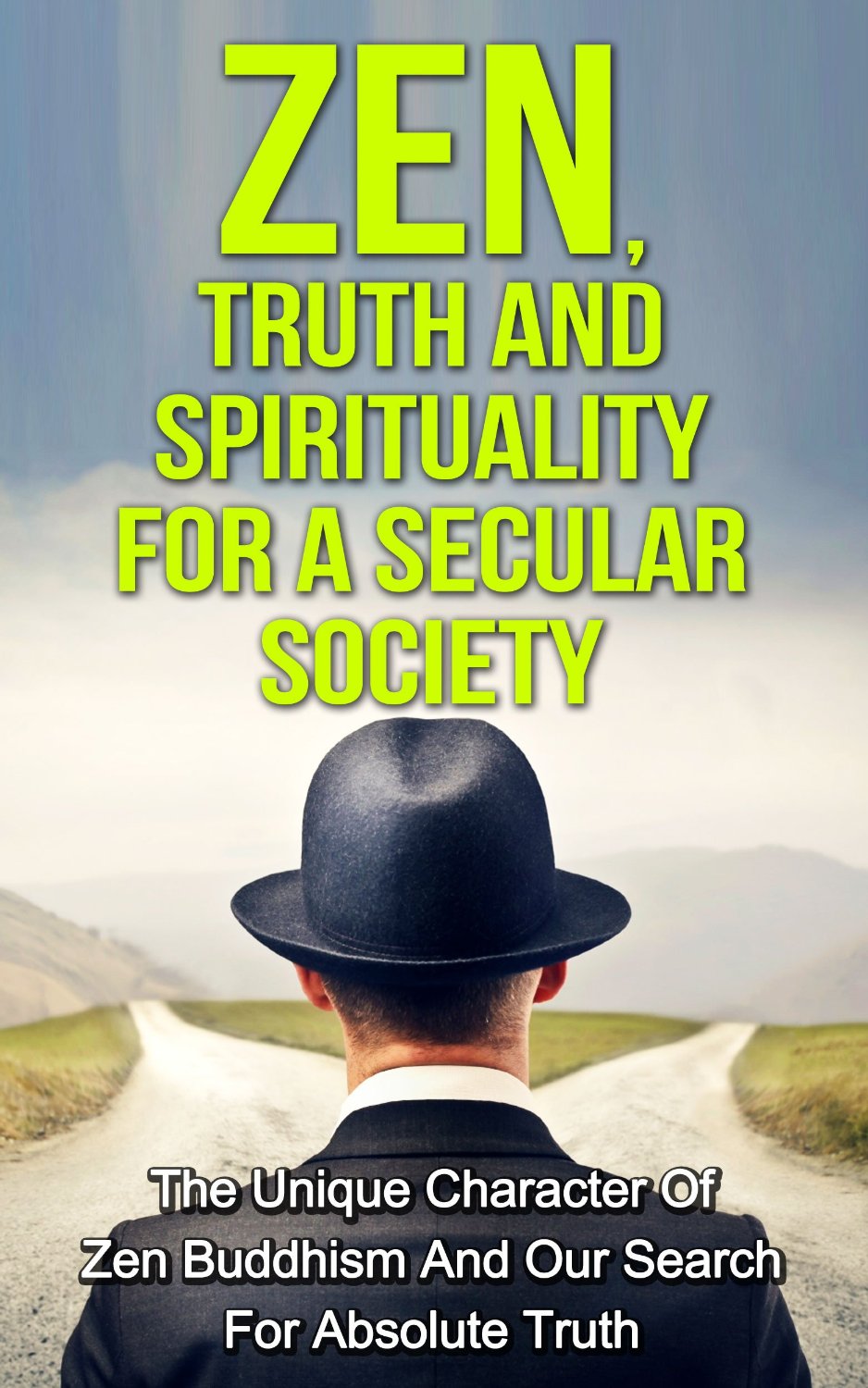 Zen, Truth And Spirituality For A Secular Society by David Carlyle