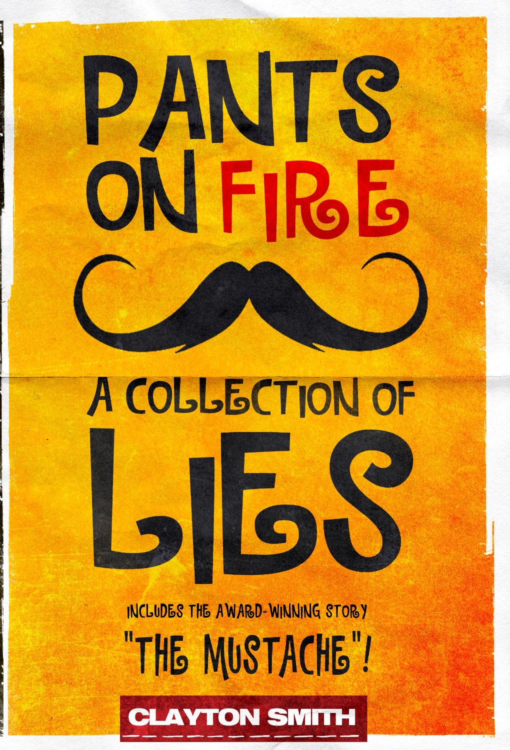 Pants on Fire: A Collection of Lies by Clayton Smith