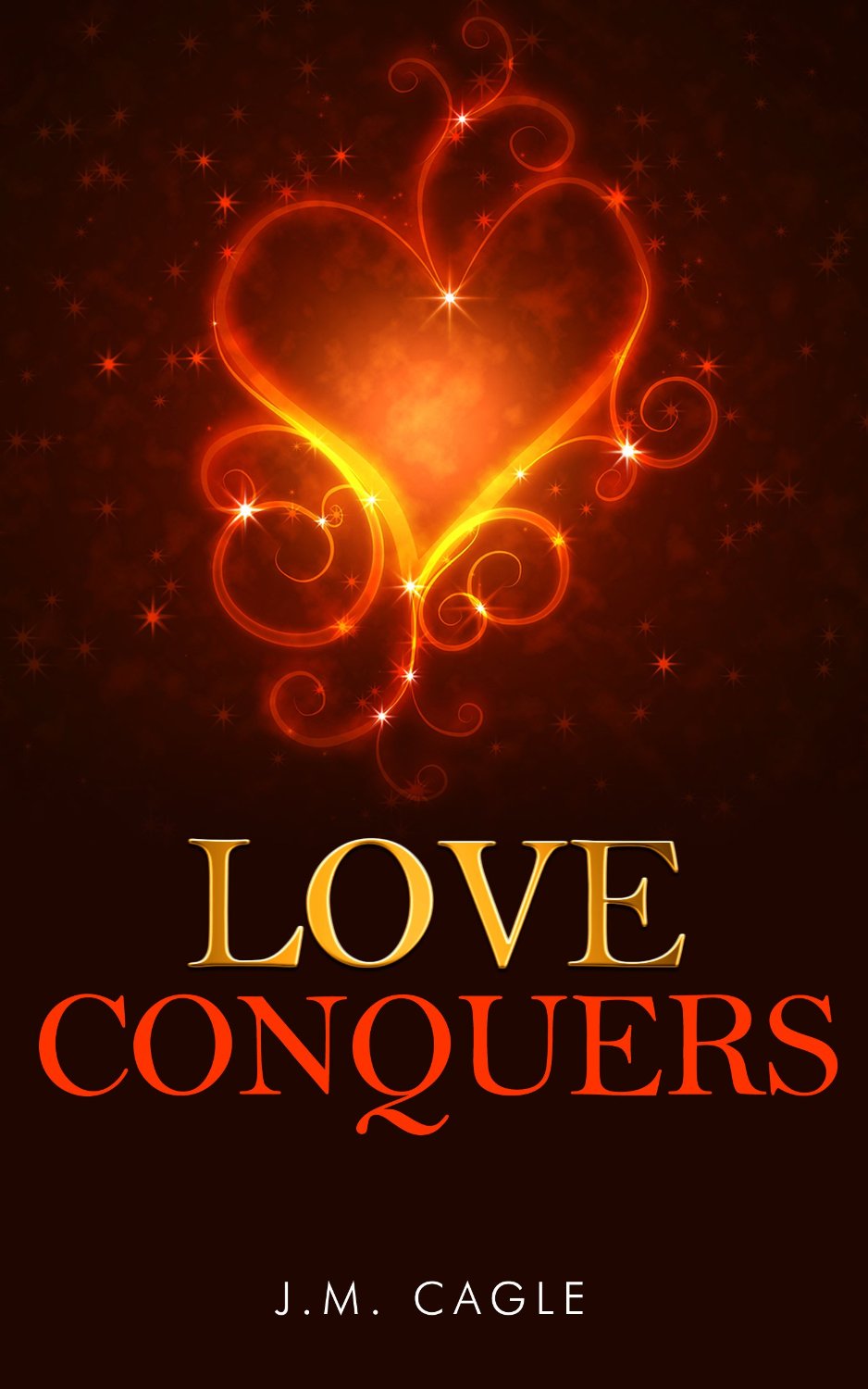 Love Conquers by J.M. Cagle