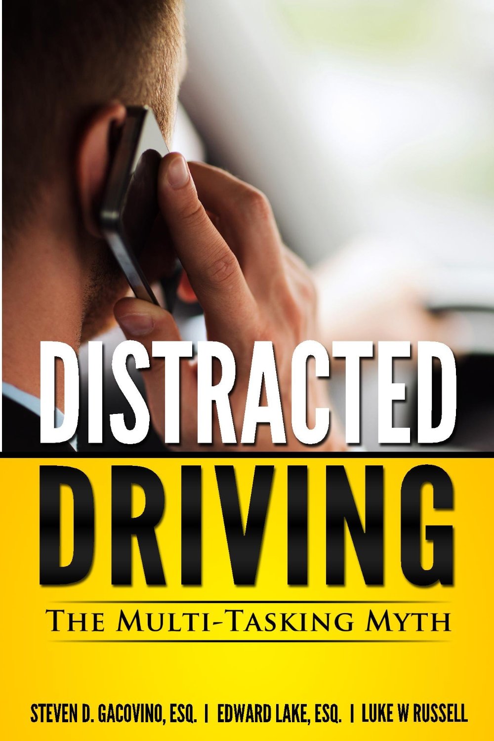 FREE: Distracted Driving: The Multi-Tasking Myth by Steven Gacovino, Edward Lake, Luke W Rusell