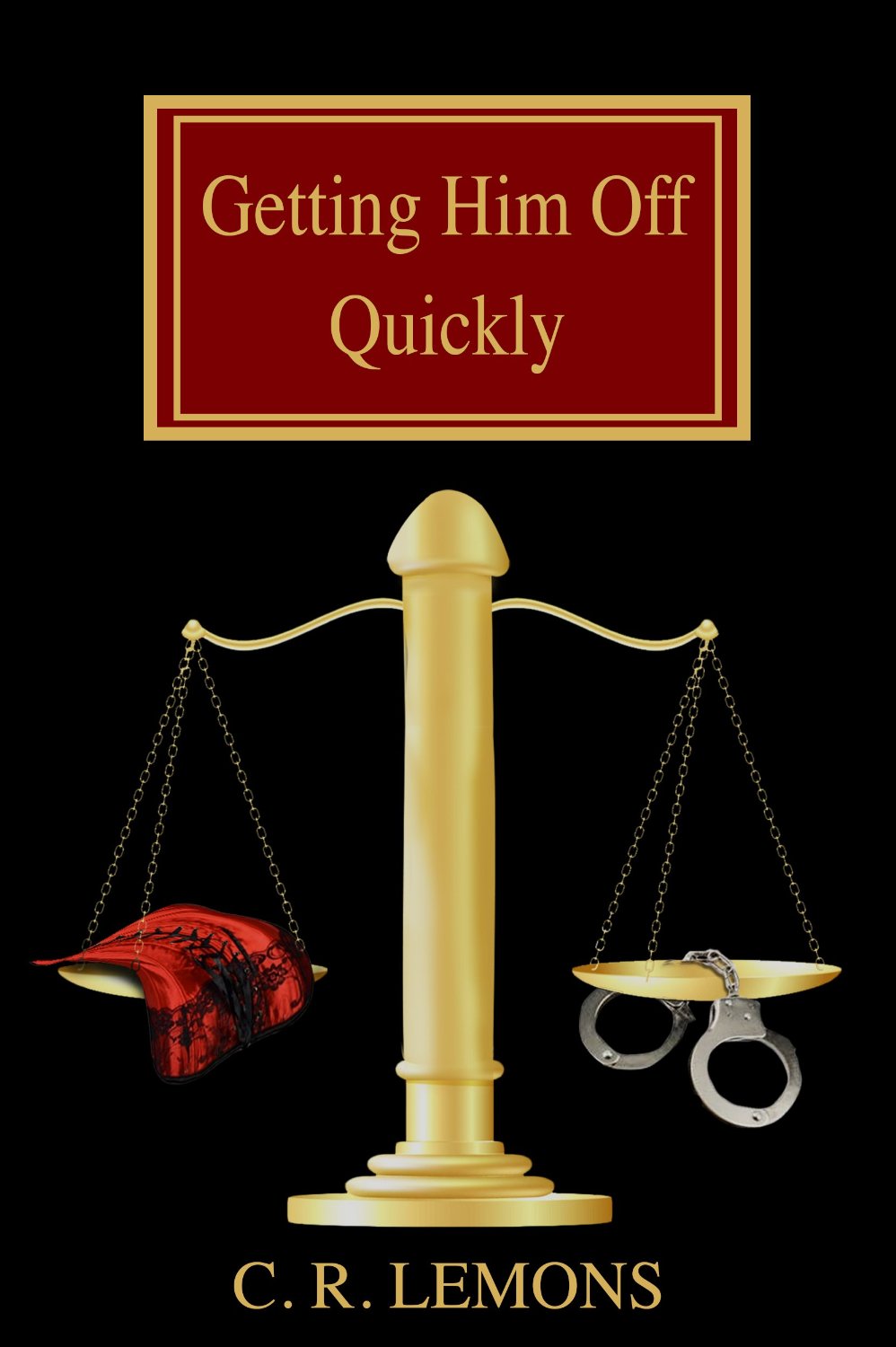FREE: Getting Him Off Quickly by C. R. Lemons