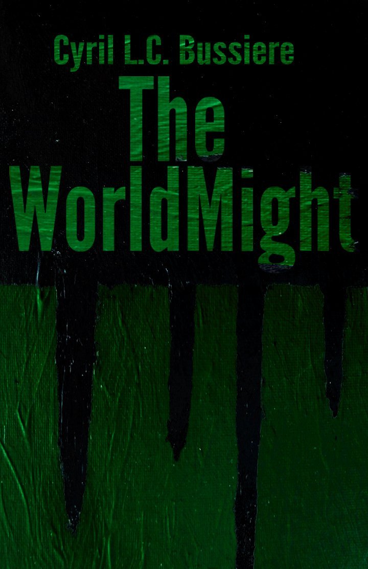 The WorldMight by Cyril L.C. Bussiere
