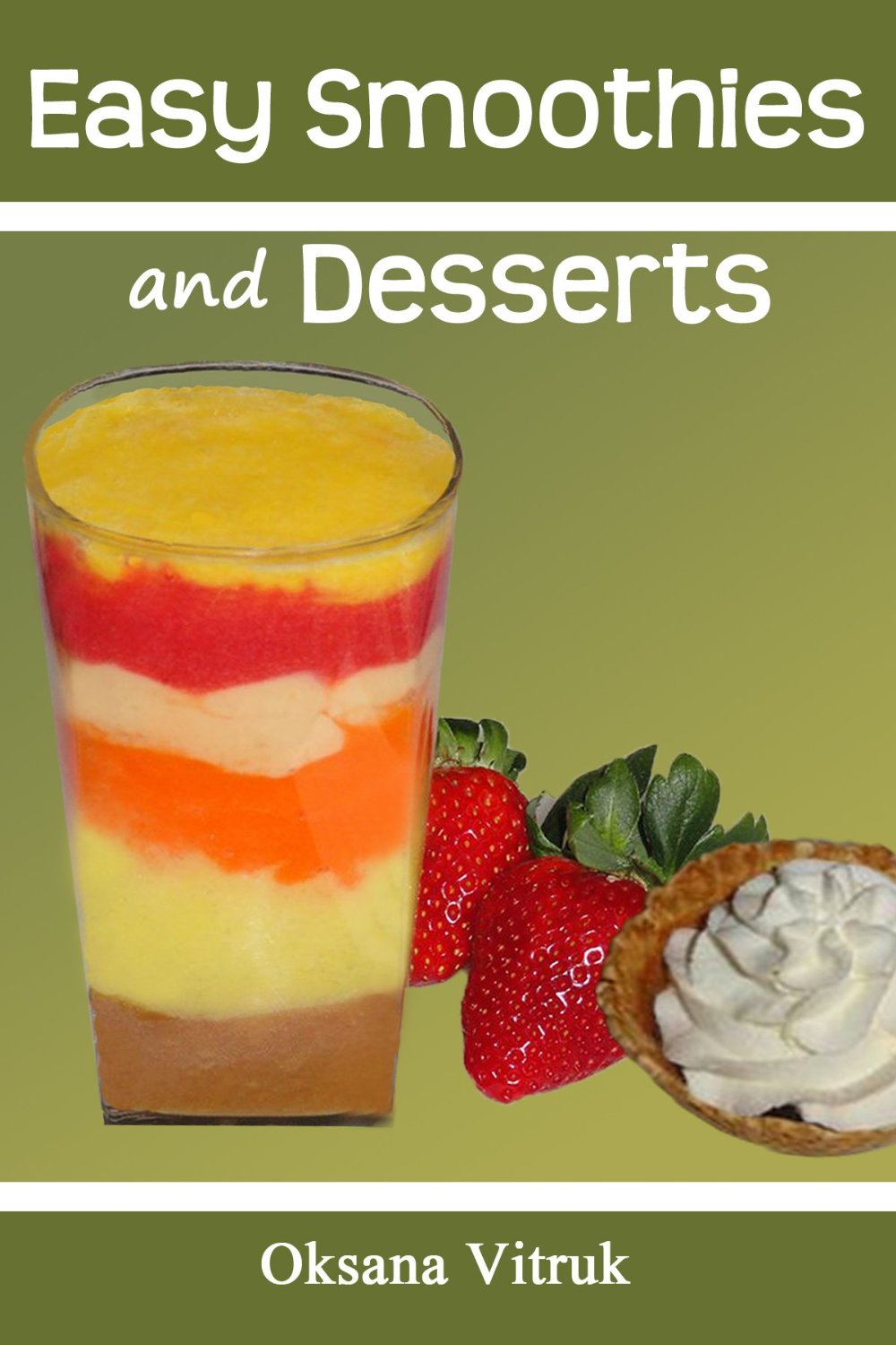 Easy Smoothies and Desserts by Oksana Vitruk