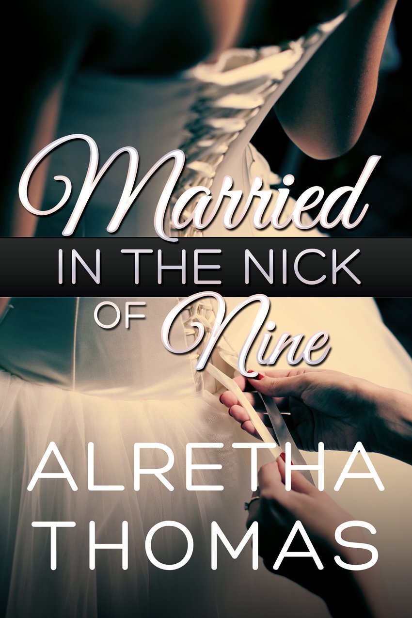 Married in the Nick of Nine by Alretha Thomas