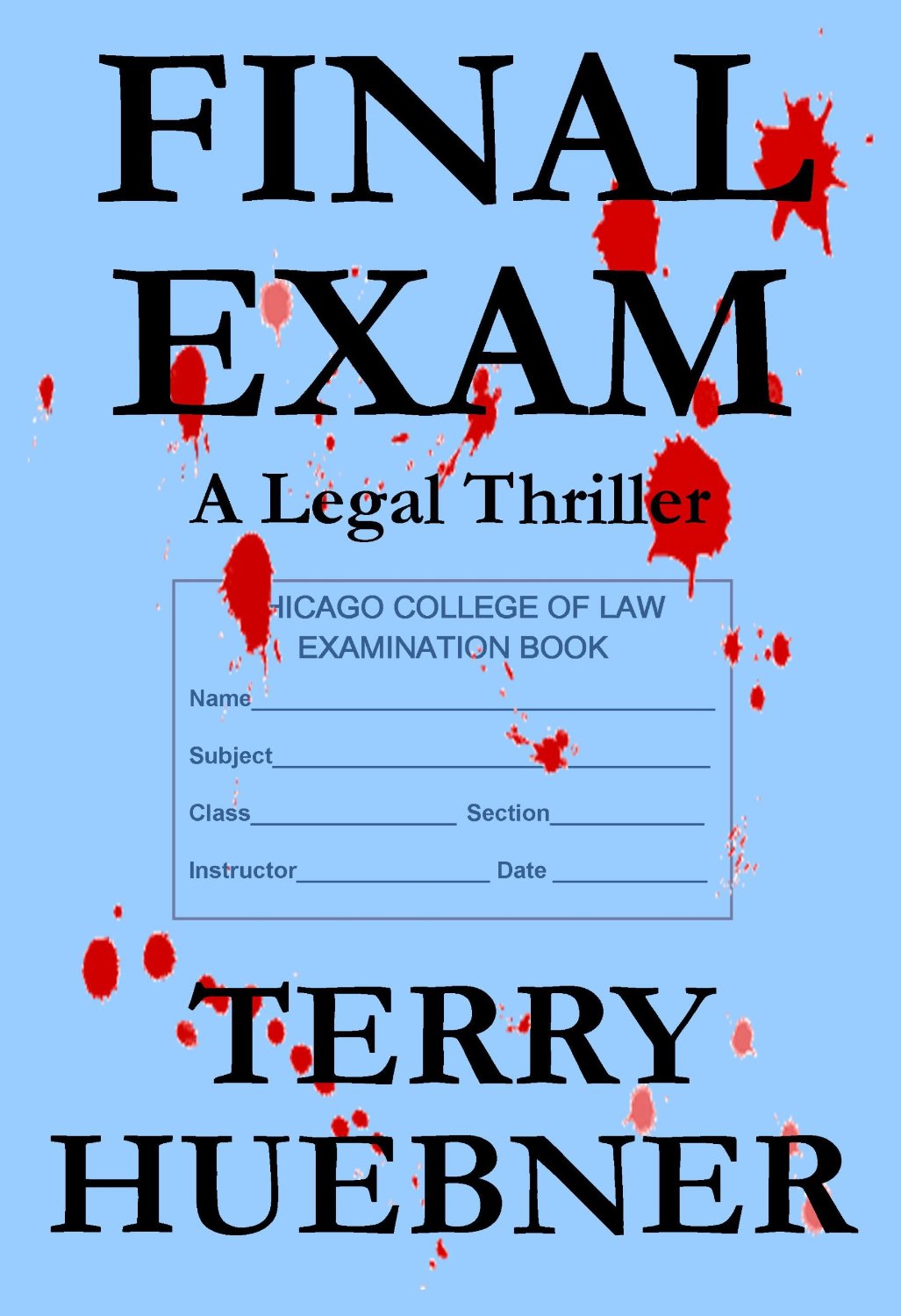 Final Exam: A Legal Thriller (The Final Series Book 1) by Terry Huebner