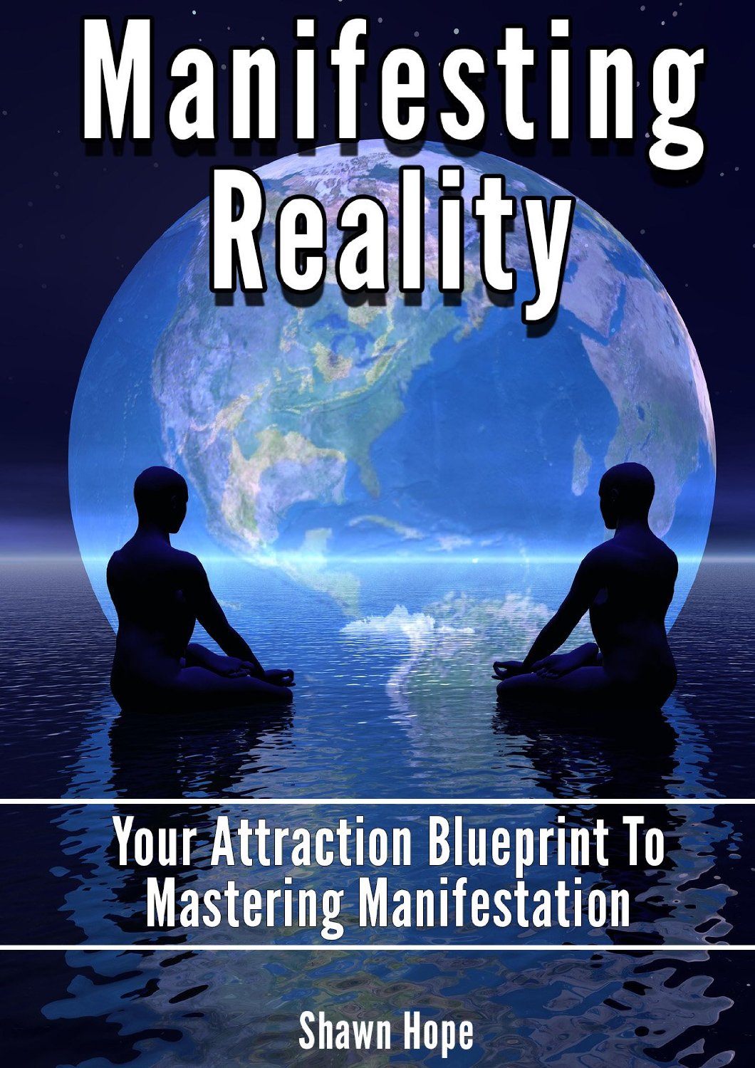 Manifesting Reality by Shawn Hope