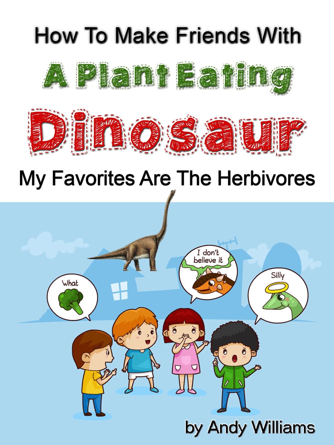 How To Make Friends With A Plant Eating Dinosaur by Andy Williams
