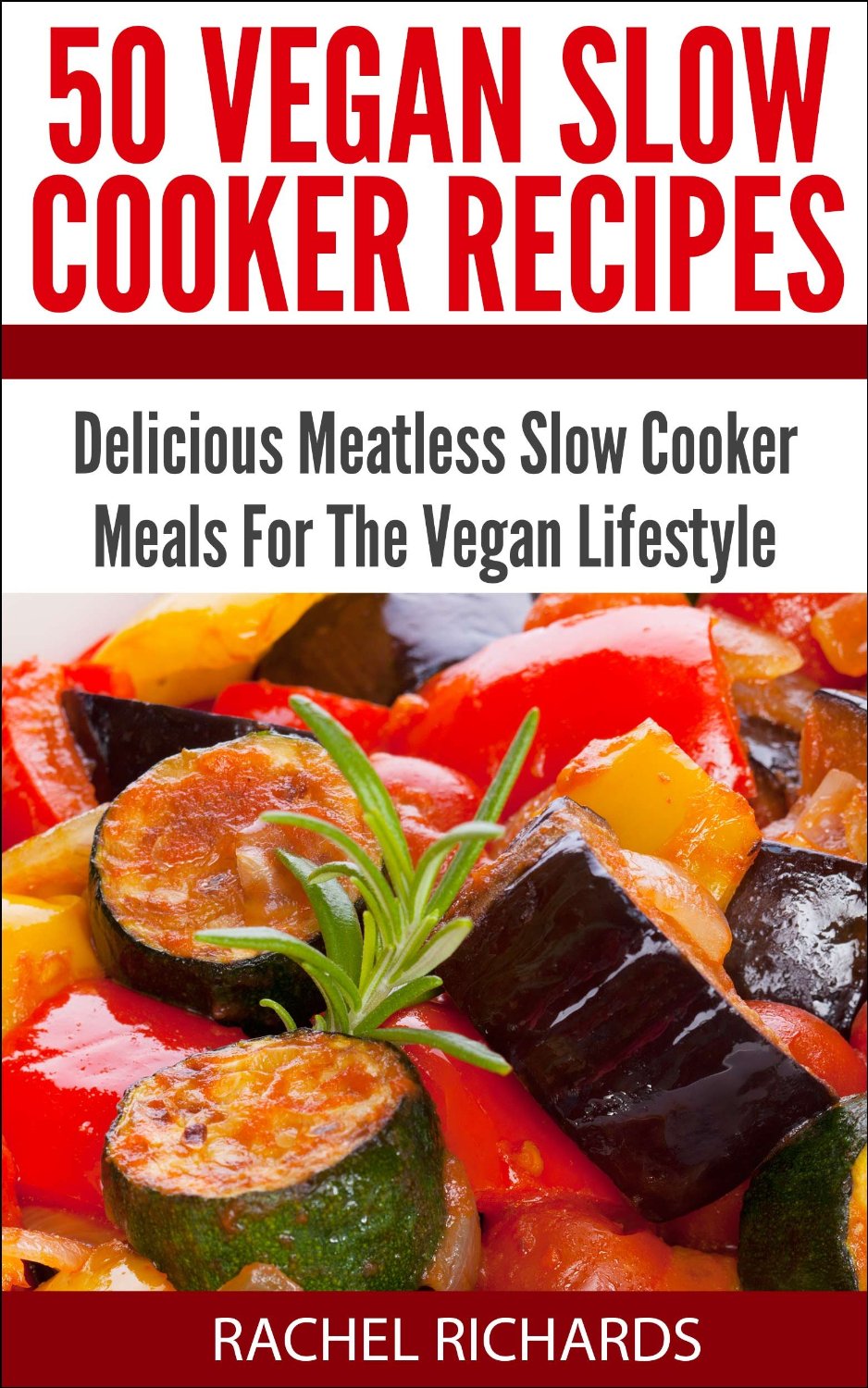 50 Vegan Slow Cooker Recipes: Delicious Meatless Slow Cooker Meals For The Vegan Lifestyle by Frank Yim