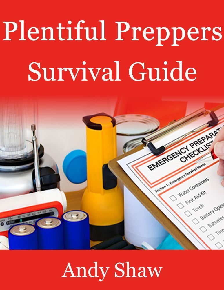 Plentiful Preppers Survival Guide: The Basics Of Prepper Survival And Disaster Preparedness by Andy Shaw