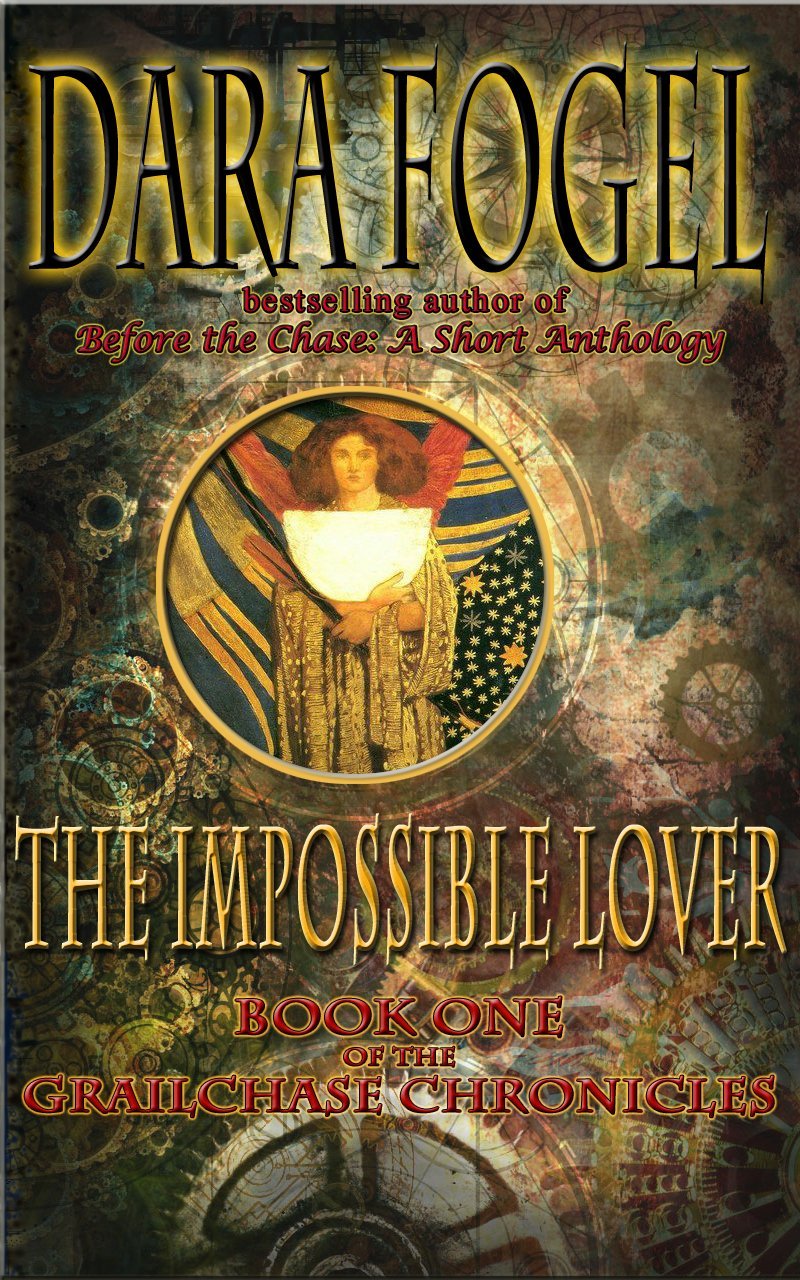 The Impossible Lover Book 1 of the GrailChase Chronicles by Dara Fogel