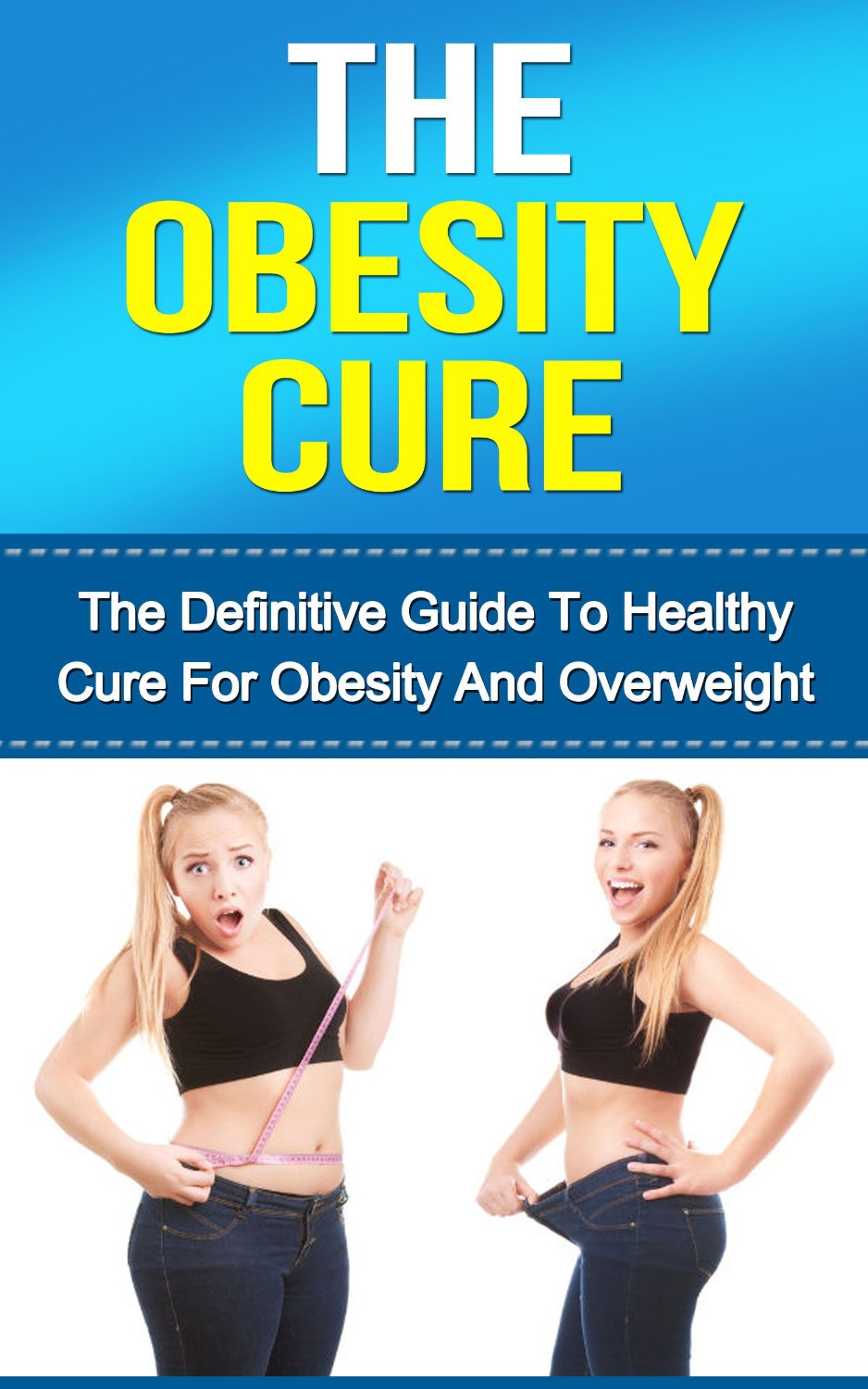 The Obesity Cure: The Definitive Guide To Healthy Cure For Obesity And Overweight by Marjan Bazalac