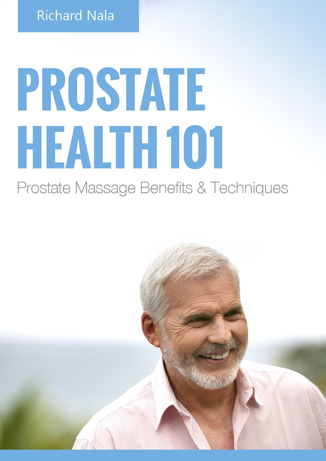 Prostate Health 101 by Richard Nala