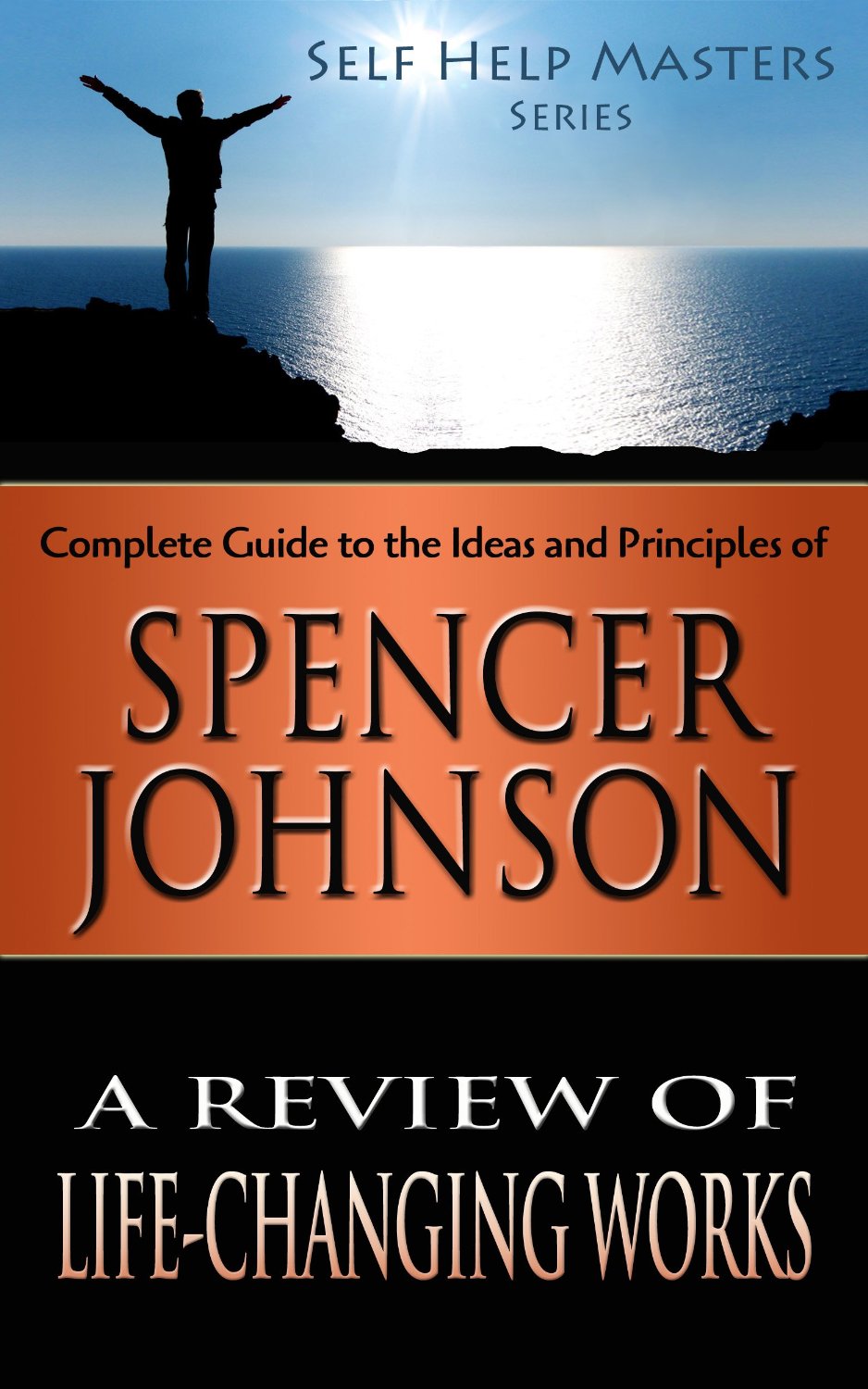 Self Help Masters – Spencer Johnson: A Review of Life Changing Works by Sid Akula