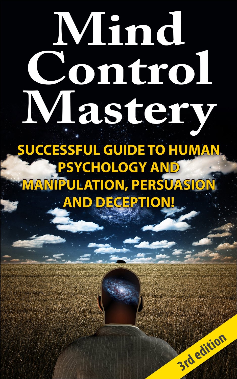 Mind Control Mastery 3rd Edition: Successful Guide to Human Psychology and Manipulation, Persuasion and Deception!(BONUS INSIDE) (Mind Control, Manipulation, … Psychology, Intuition, Manifestation,) by Jeffrey Powell
